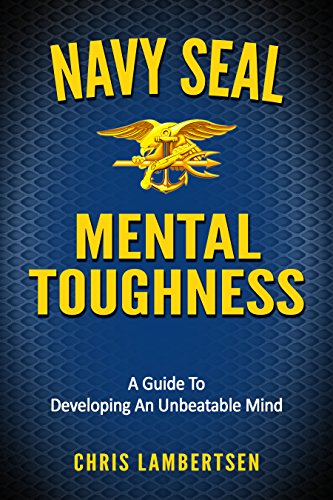 ebooks navy seals - Navy SEAL Mental Toughness: A Guide To Developing An Unbeatable Mind (Special Operations Series Book 1)