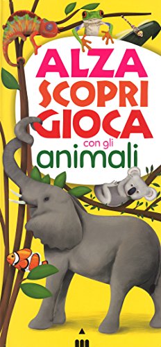 Alza scopri gioca con gli animali. Ediz. illustrata Alza scopri gioca con gli animali. Ediz. illustrata