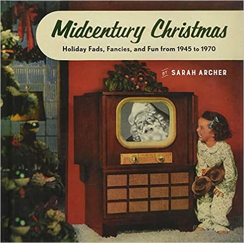 Midcentury Christmas: Holiday Fads, Fancies, and Fun from 1945 to 1970 book cover