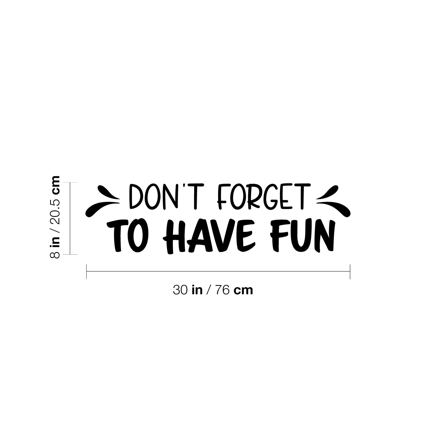 Amazon.com: Vinyl Wall Art Decal - Don't Forget to Have Fun - 8