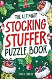 The Ultimate Stocking Stuffer Puzzle Book: Tricky Riddles, Cryptograms, Trivia, Hidden Pictures, Mazes, Sudoku, Word Games, and More!