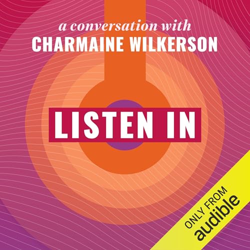 Listen In: A Conversation with Charmaine Wilkerson Audiolibro Por Charmaine Wilkerson, The Audible Editors arte de portada