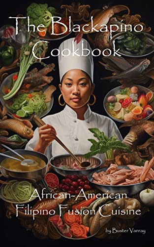 The Blackapino Cookbook: African-American Filipino Fusion Cuisine