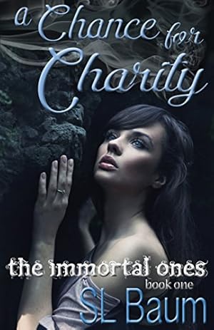 A Chance for Charity (The Immortal Ones Book 1)