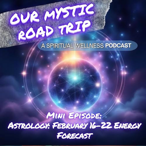 Astrology: February 16&ndash;22 Energy Forecast