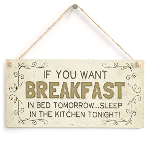 If You Want Breakfast In Bed Tomorrow...Sleep In The Kitchen Tonight! - Beautiful Funny Home Accessory Gift Sign by Button Hill Cottage