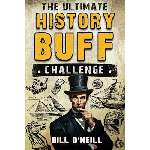 The Ultimate History Buff Challenge: Over 600 Quiz Questions for Curious History Lovers Paperback – April 9, 2024