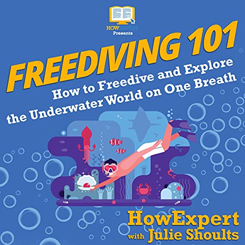 Freediving 101: How to Freedive and Explore the Underwater World on One Breath by HowExpert, Julie Shoults episode artwork