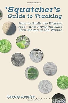 Paperback 'Squatcher's Guide to Tracking: How to Stalk the Elusive Ape—and Anything Else that Moves in the Woods Book