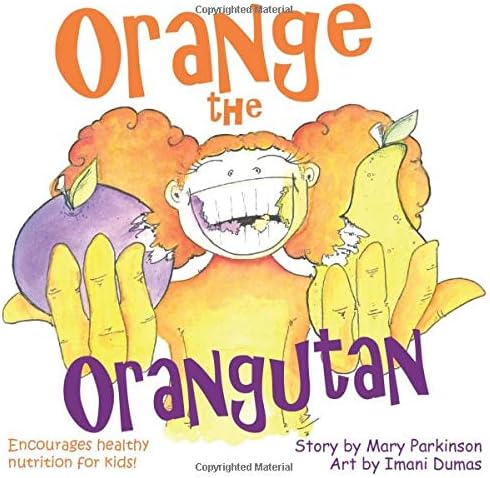Orange the Orangutan: Encourages healthy nutrition for kids! (Healthy Kids)