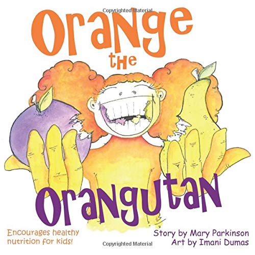 Orange the Orangutan: Encourages healthy nutrition for kids! (Healthy Kids)