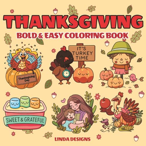 Thanksgiving Bold & Easy Coloring Book: 48 Simple Lovely Designs for Kids and Adults, Featuring Thanksgiving Themed Scenes for Famly Gettogether and ... Holiday Happily (Cozy Festival Coloring Book)