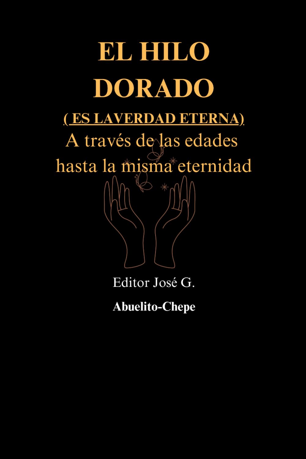 EL HILO DORADO ATRAVEZ DE LA HISTORIA Y LAS EDADES: La Historia Bíblica a Través del Hilo de la Promesa