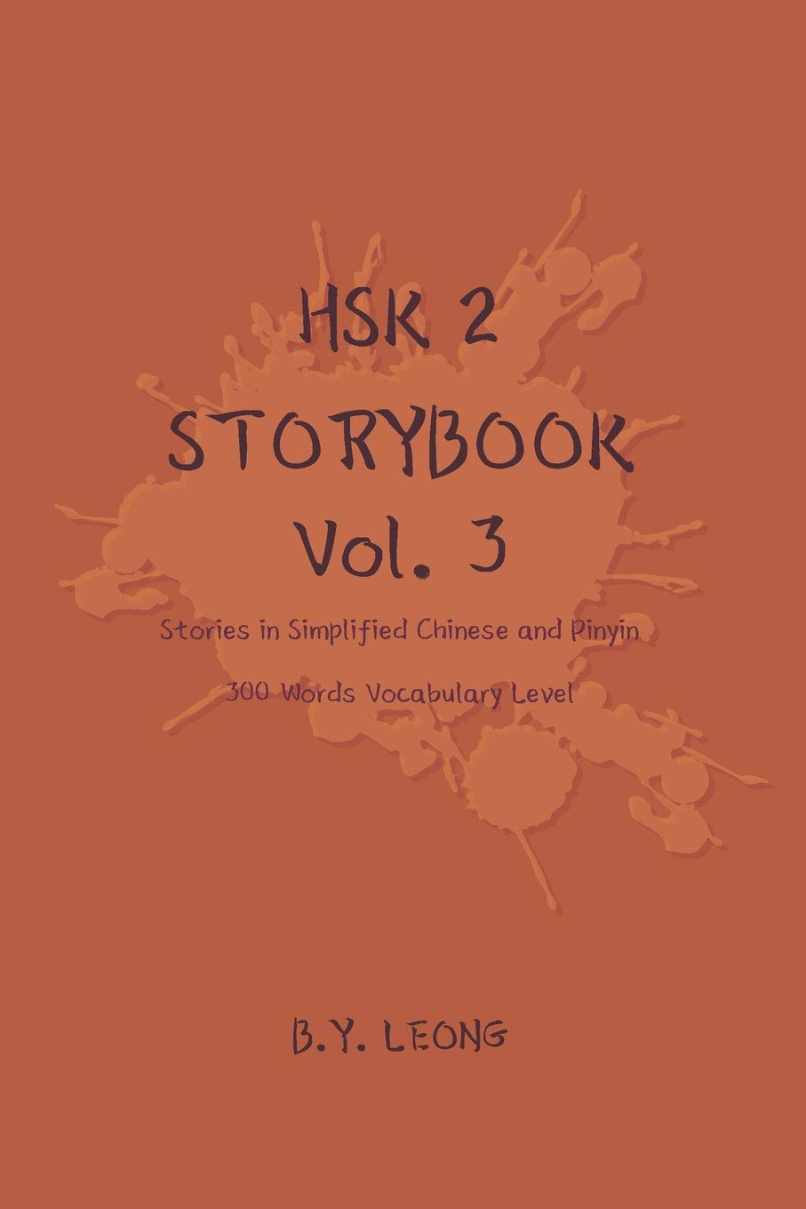 HSK 2 Storybook Vol 3: Stories in Simplified Chinese and Pinyin, 300 Word Vocabulary Level