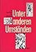Produktbild Unter anderen Umständen - Zur Geschichte der Abtreibung: Zur Geschichte der Abtreibung. (Begleitbuch zu einer Ausstellung im Deutschen Hygiene-Museum Dresden)