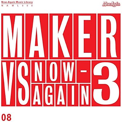 Maker Vs. Now-Again 3