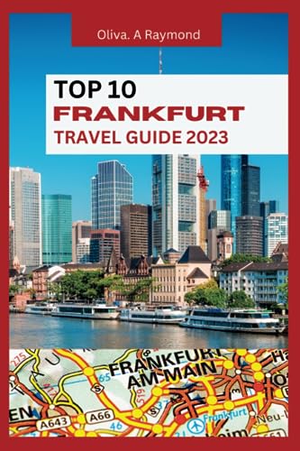 TOP 10 Frankfurt Travel Guide: Explore with Ease and Comfort, Attractions, Tips, Maps, and More!