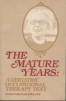 Paperback The mature years: A geriatric occupational therapy text Book