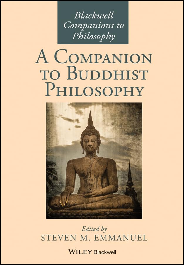 A Companion to Buddhist Philosophy (Blackwell Companions to Philosophy Book 142)