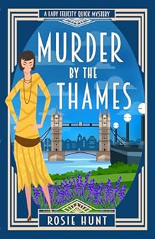 Murder by the Thames: A 1920s Cozy Mystery (Lady Felicity Quick Mystery) - Book #8 of the Lady Felicity Quick