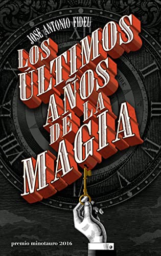 Los últimos años de la magia - Premio Minotauro 2016 (El libro de Nobac)