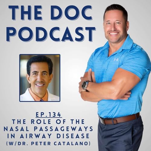 The Role of the Nasal Passageways in Airway Disease (w/Dr. Peter Catalano) [Ep.134]