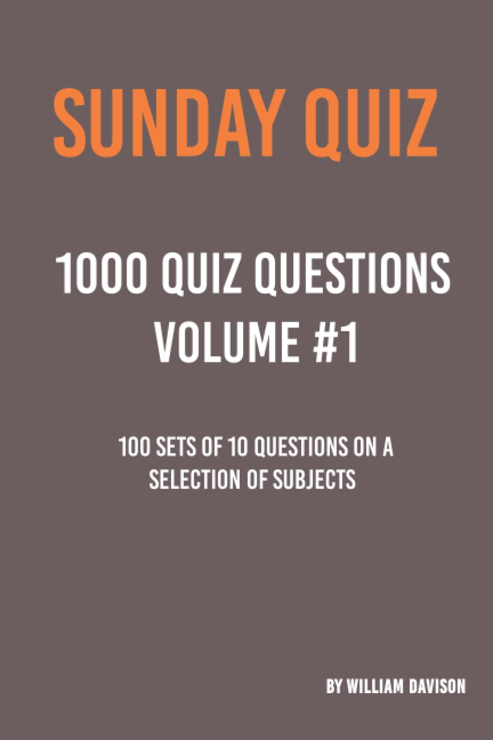 1000 Quiz Questions - 100 Topics (Ten Question Topics)