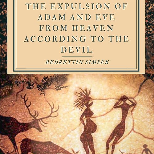 The Expulsion of Adam and Eve from Heaven According to Devil