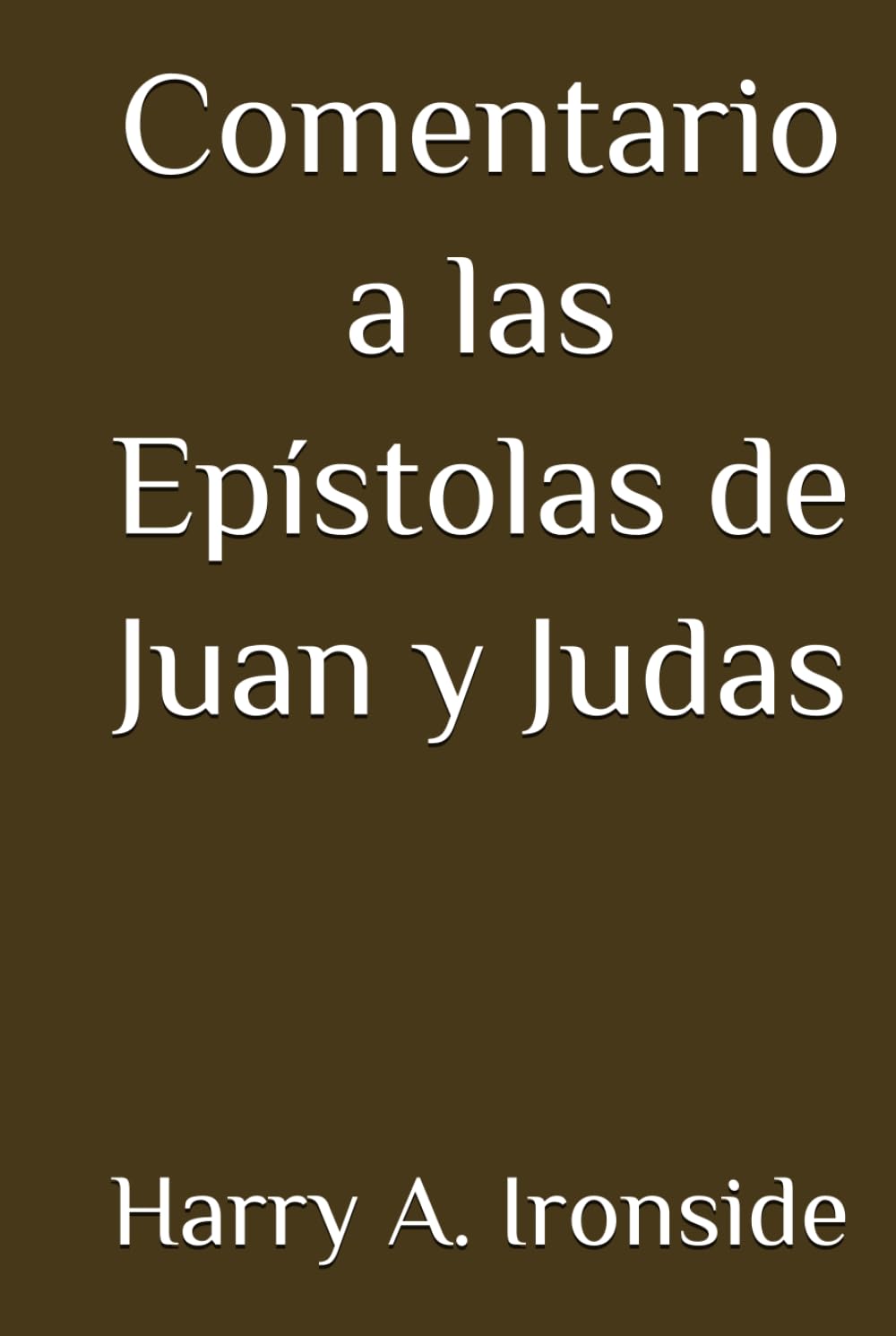 Comentario a las Epístolas de Juan y Judas (Con notas)
