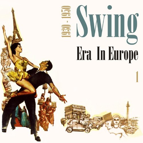 Play Swing Era in Europe (1930 - 1950), Vol. 1 by VARIOUS ARTISTS on ...