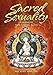 Sacred Sexuality: A Manual for Living Bliss