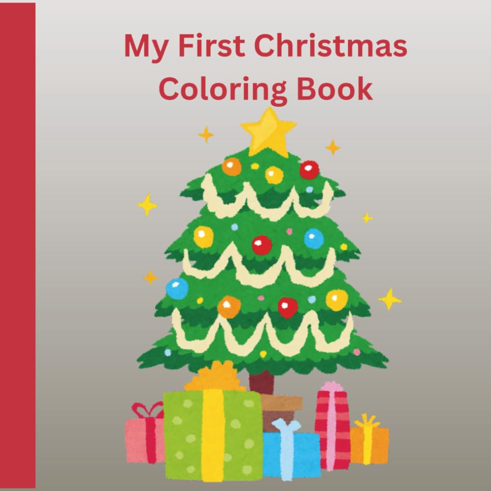 My First Christmas Coloring Book: Fun and Easy Christmas Coloring Pages for Kids Ages 4–8