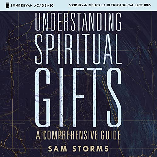 Understanding Spiritual Gifts: Audio Lectures by Sam Storms episode artwork