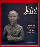 Spirit of Nova Scotia: Traditional Decorative Folk Art 1780-1930 1550020064 Book Cover