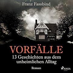 Vorf&auml;lle: 13 Geschichten aus dem unheimlichen Alltag Titelbild