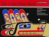  The Cedar Plank Mask: An Activity Book Ages 9-12 (Northwest Coast Indian Discovery Kits)