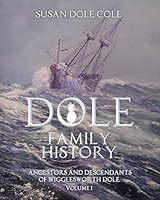 Dole Family History: Ancestors and Descendants of Wigglesworth Dole 1500379387 Book Cover
