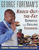 George Foreman's Knock-Out-the-Fat Barbecue and Grilling Cookbook