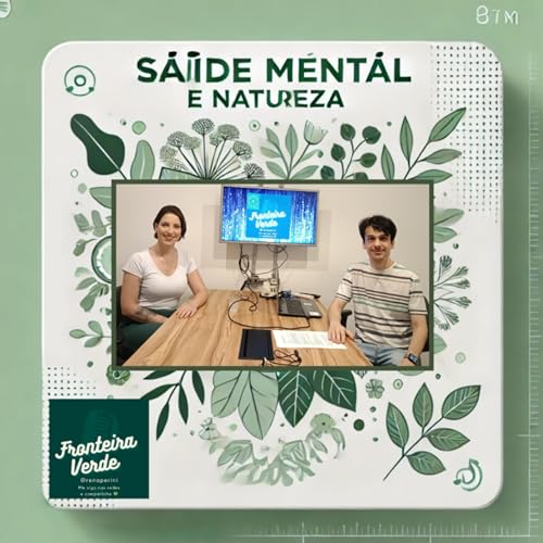 EP4-Reconecte-se com a natureza sa&uacute;de mental em centros urbanos -Com a psic&oacute;loga Maristella Freitas