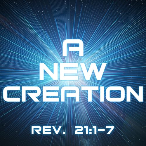 2022 | Sermon | A New Creation (Part 2) Podcast Por  arte de portada