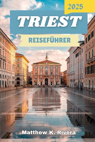 TRIEST REISEFÜHRER 2025