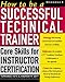 How To Be a Successful Technical Trainer: Core Skills for Instructor Certification