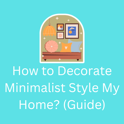 How to Decorate Minimalist Style My Home? (Guide) App on Amazon Appstore