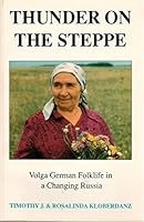 Thunder on the Steppe: Volga German Folklife in a Changing Russia 0914222252 Book Cover