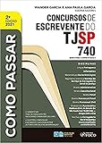 COMO PASSAR EM CONCURSOS DE ESCREVENTE DO TJ / SP - 740 QUESTÕES COMENTADAS - 2ª ED - 2021