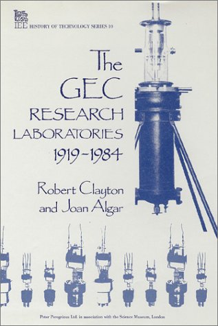 The GEC Research Laboratories 1919-1984 (History and Management of Technology)