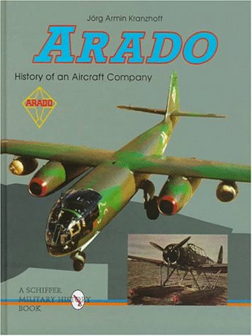 Arado: History of an Aircraft Company Arado: History of an Aircraft Company