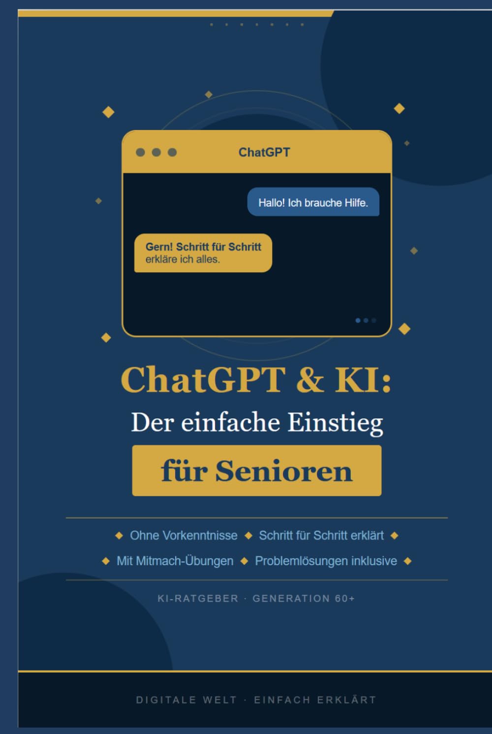 ChatGPT & KI für Senioren: Der einfache Einstieg ohne Vorkenntnisse – Schritt für Schritt erklärt mit vielen Beispielen aus dem Alltag