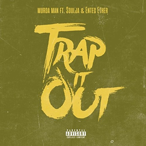 Trap It Out (feat. Soulja & Entec Ether) [Explicit]