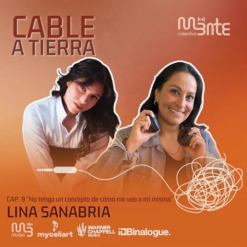 EP9: "No tengo un concepto de c&oacute;mo me veo a m&iacute; misma" - Lina Sanabria